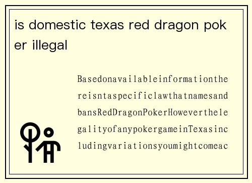 is domestic texas red dragon poker illegal
